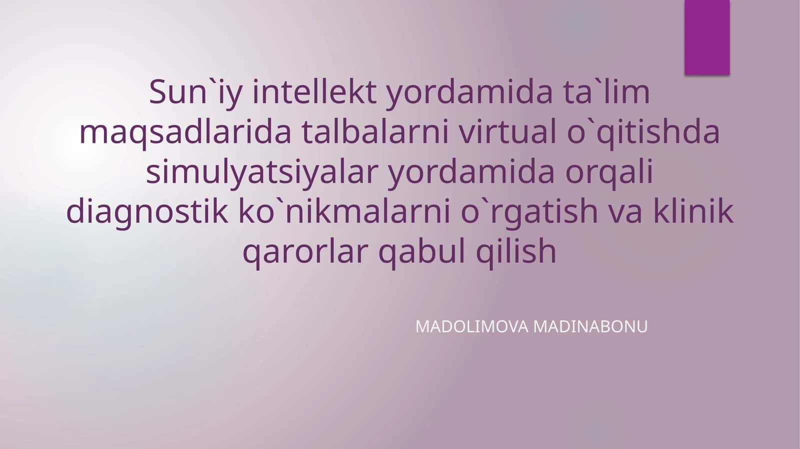 Sun`iyintellektyordamidata`limmaqsadlaridatalbalarnivirtualo`qitishdasimulyatsiyalaryordamidaorqalidiagnostikko`nikmalarnio`rgatishvaklinikqarorlarqabulqilish