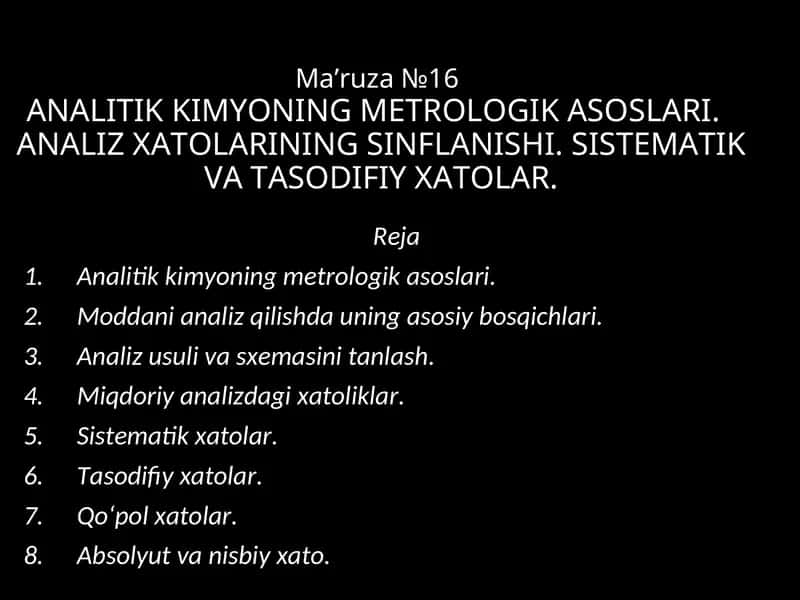 ANALITIK KIMYONING METROLOGIK ASOSLARI. ANALIZ XATOLARINING SINFLANISHI. SISTEMATIK VA TASODIFIY XATOLAR