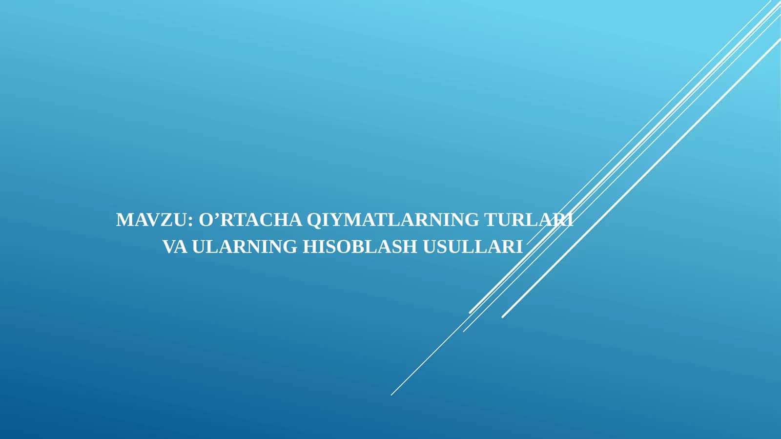 O’rtacha qiymatlarning turlari va ularning hisoblash usullari