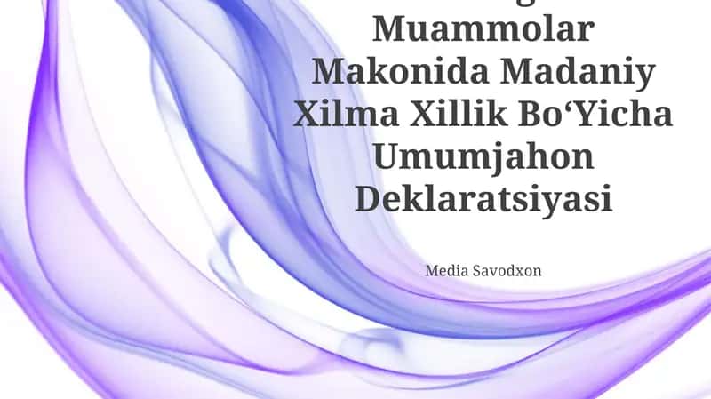 Yuneskoning Global Muammolar Makonida Madaniy Xilma Xillik Bo‘Yicha Umumjahon Deklaratsiyasi