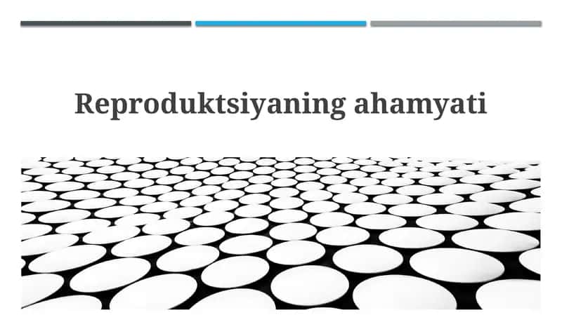 Reproduksiyaning ahamiyati