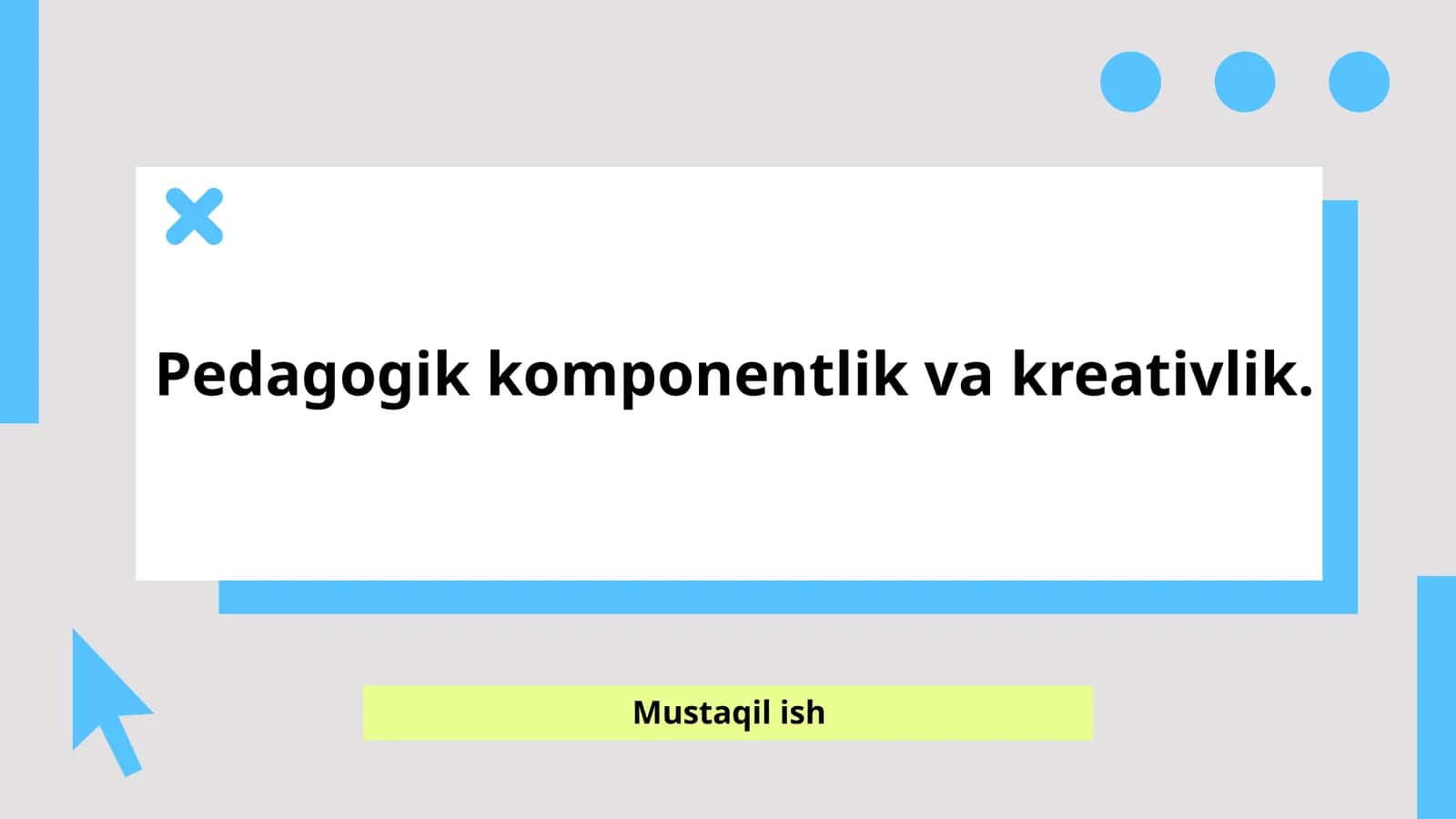 Pedagogik komponentlik va kreativlik