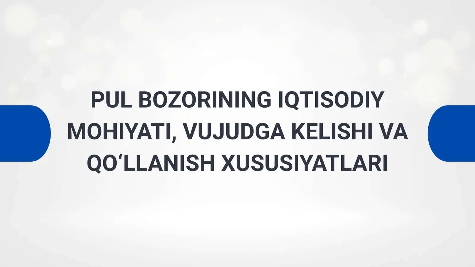 PUL BOZORINING IQTISODIY MOHIYATI, VUJUDGA KELISHI VA QO‘LLANISH XUSUSIYATLARI