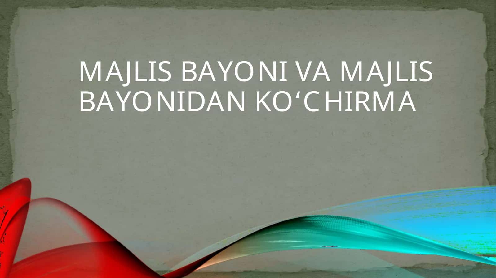 MAJLIS  BAYONI VA MAJLIS  BAYONIDAN KO‘CHIRMA