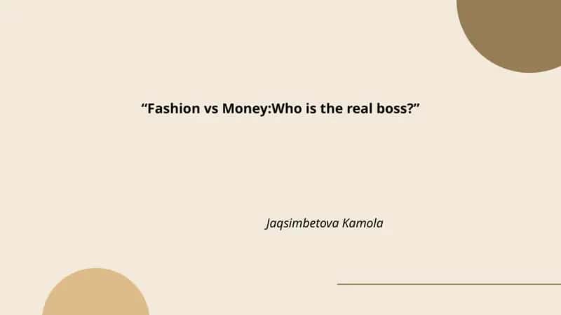 “Fashion vs Money:Who is the real boss?”