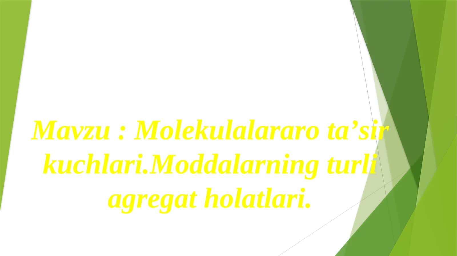 Molekulalararo taʼsir kuchlari. Moddalarning turli agregat holatlari.