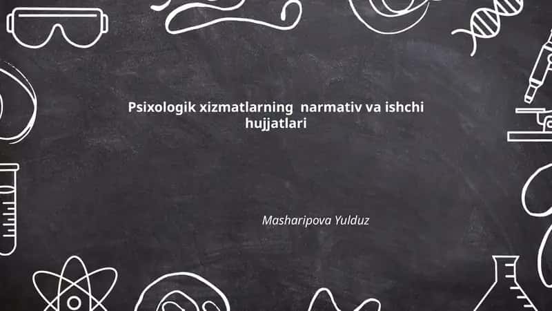 Psixologik xizmatlarning narmativ va ishchi hujjatlari