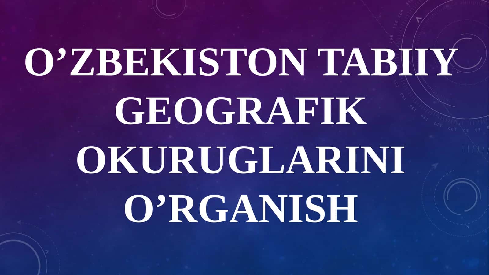 O’zbekistontabiiygeografikokuruglarinio’rganish