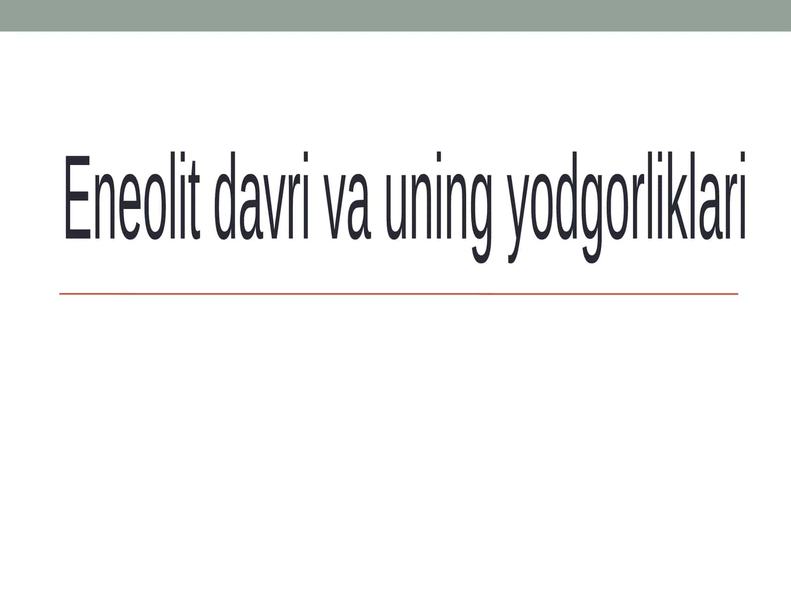 Eneolit davri va uning yodgorliklari