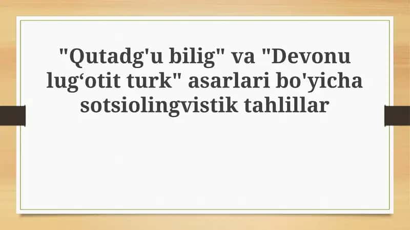 Qutadg'ubilig va Devonulug‘otitturk asarlaribo'yichasotsiolingvistiktahlillar