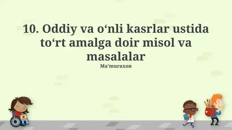 Oddiy va oʻnli kasrlar ustida toʻrt amalga doir misol va masalalar