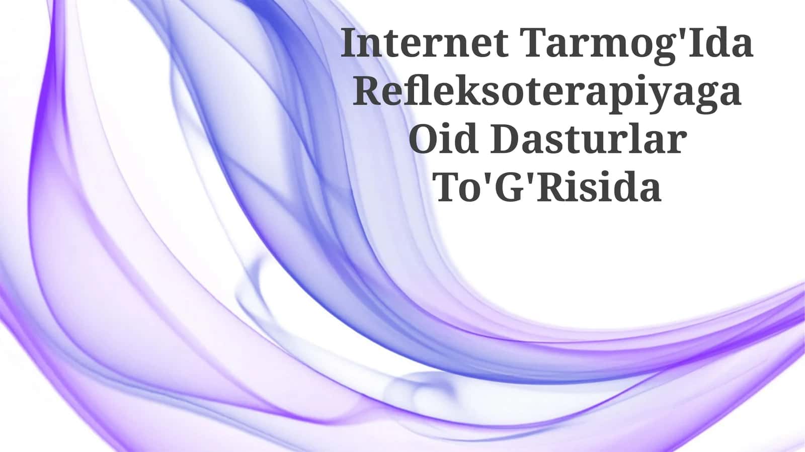 Internet Tarmog'Ida Refleksoterapiyaga Oid Dasturlar To'G'Risida