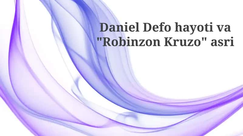 Daniel Defo hayotiva "Robinzon Kruzo" asri