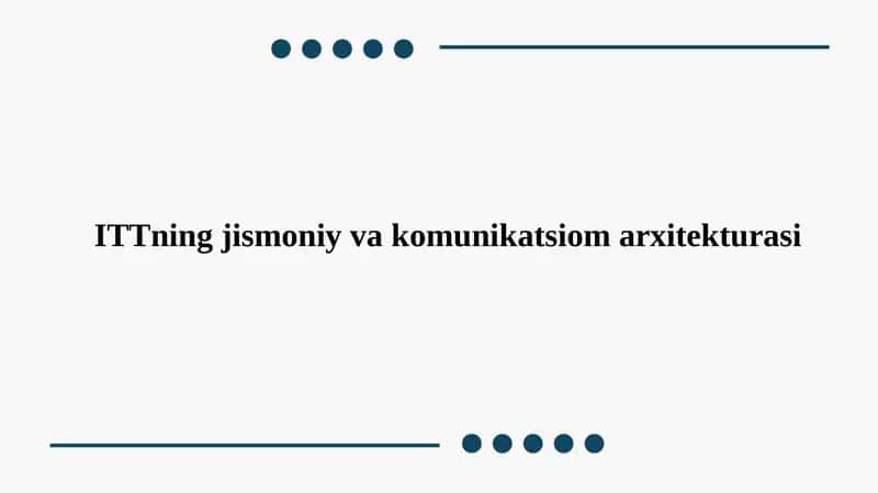ITTning jismoniy va komunikatsiom arxitekturasi