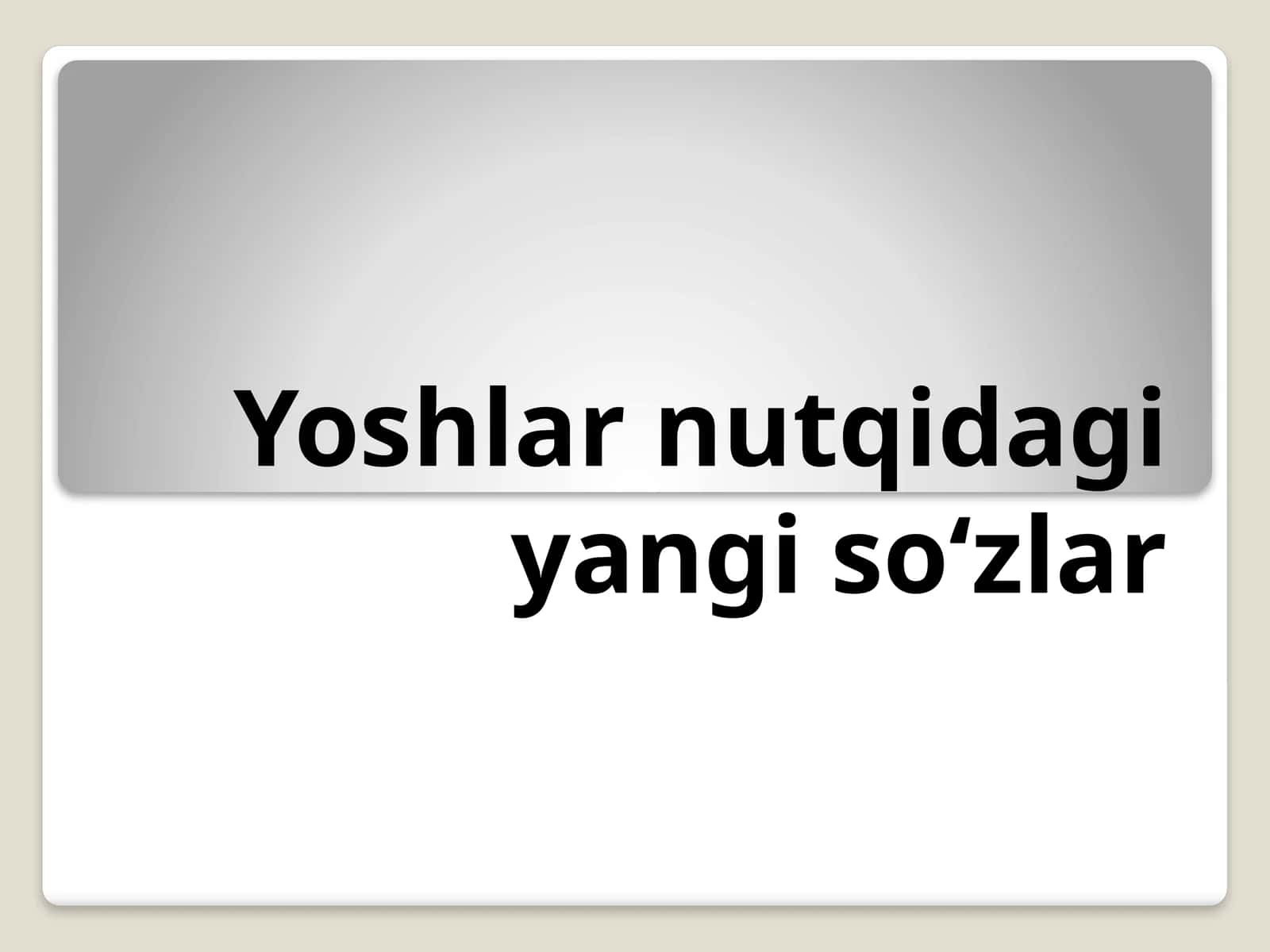 yoshlar nutqidagi yangi soʻzlar