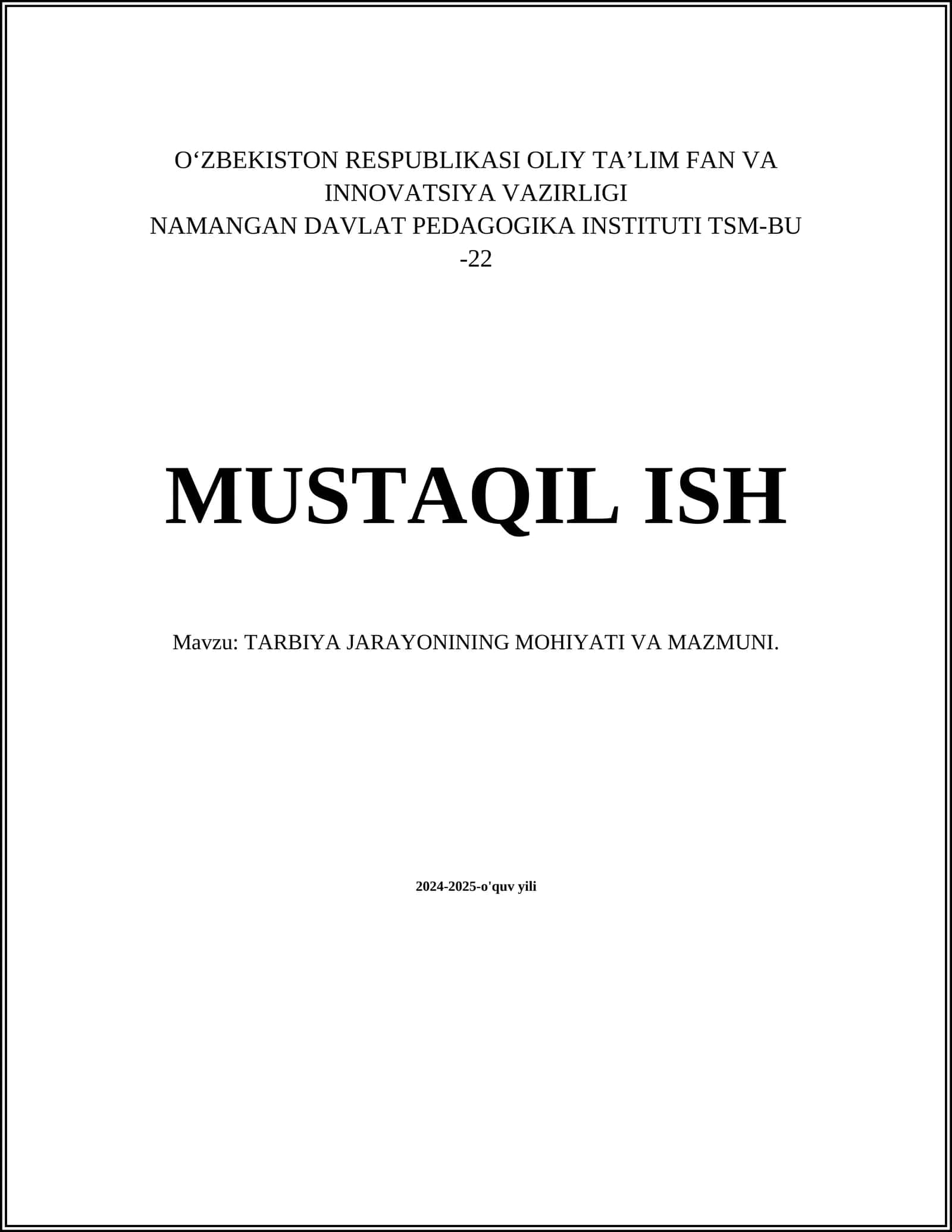 MUSTAQIL ISH Mavzu: TARBIYA JARAYONINING MOHIYATI VA MAZMUNI