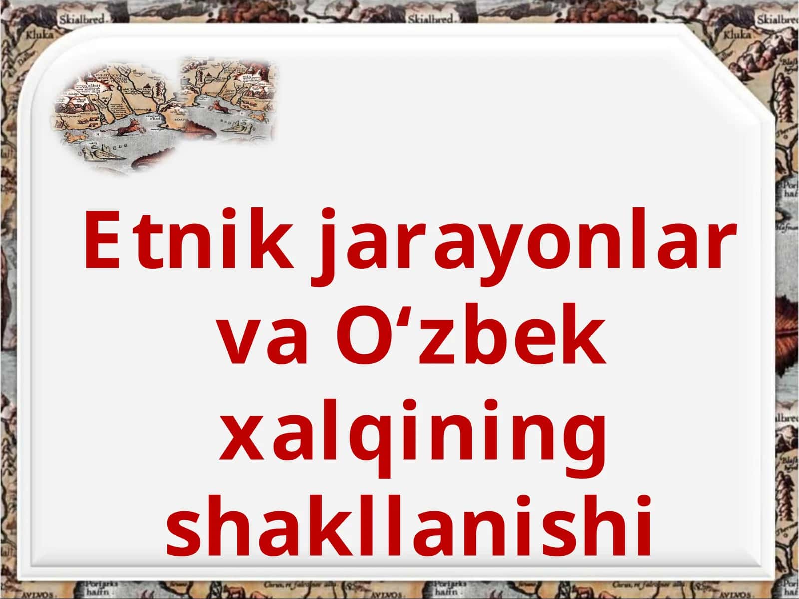 Etnik jarayonlar va O‘zbek xalqining shakllanishi