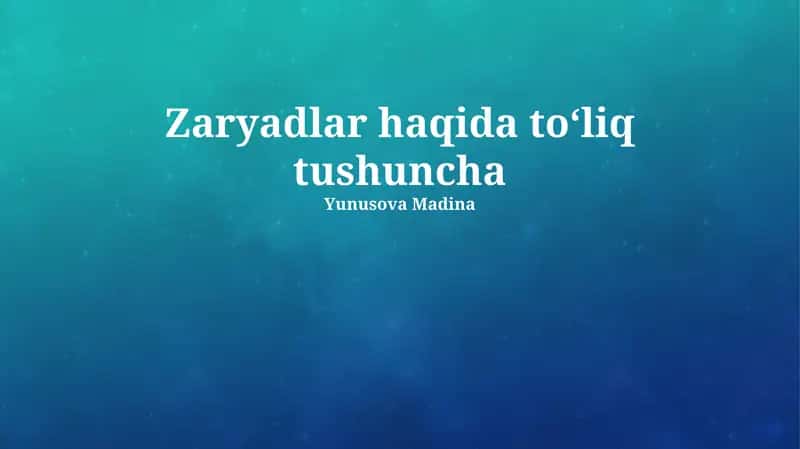 Zaryadlar haqida toʻliq tushuncha