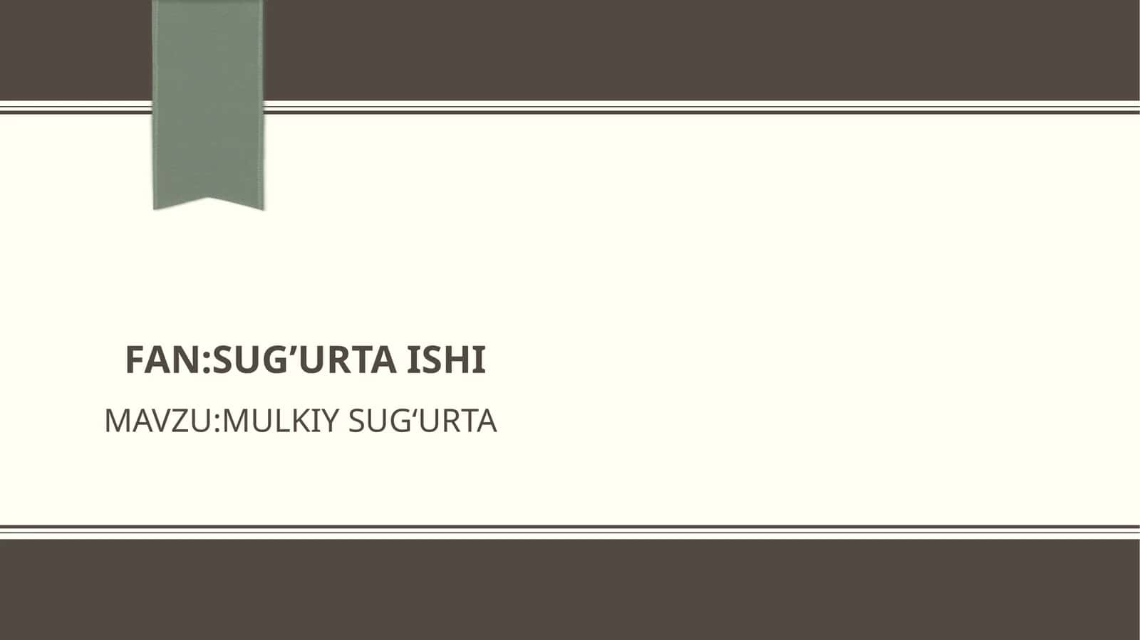 MAVZU: MULKIY SUG‘URTA