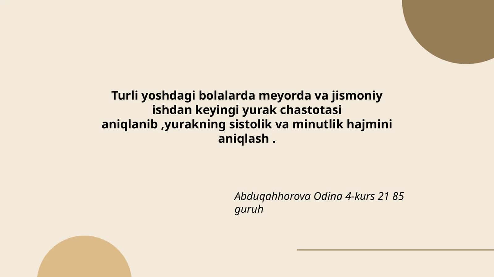 Turli yoshdagi bolalarda meyorda va jismoniy ishdan keyingi yurak chastotasi aniqlanib,yurakning sistolik va minutlik hajmini aniqlash