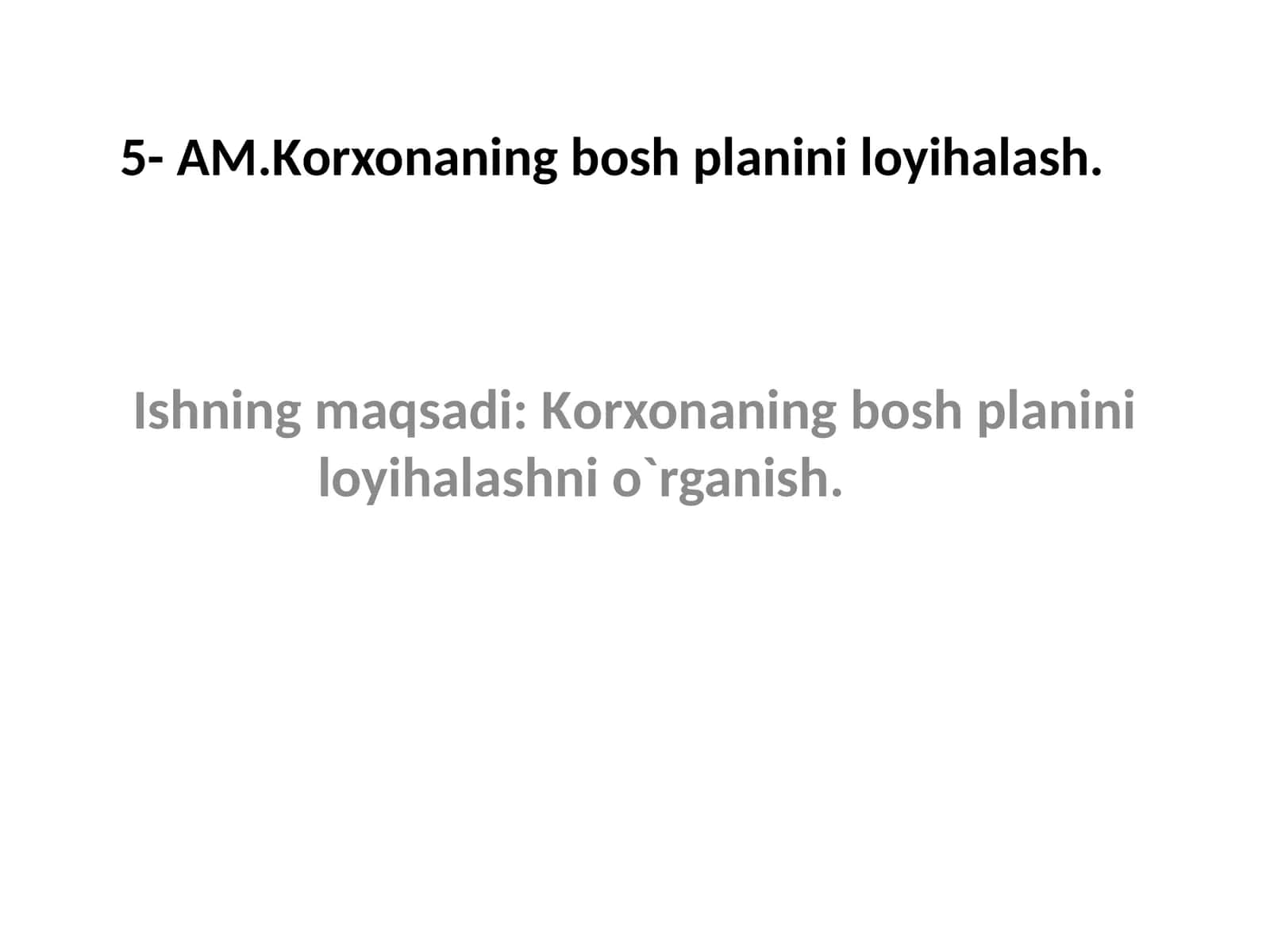 AM.Korxonaning bosh planini loyihalash