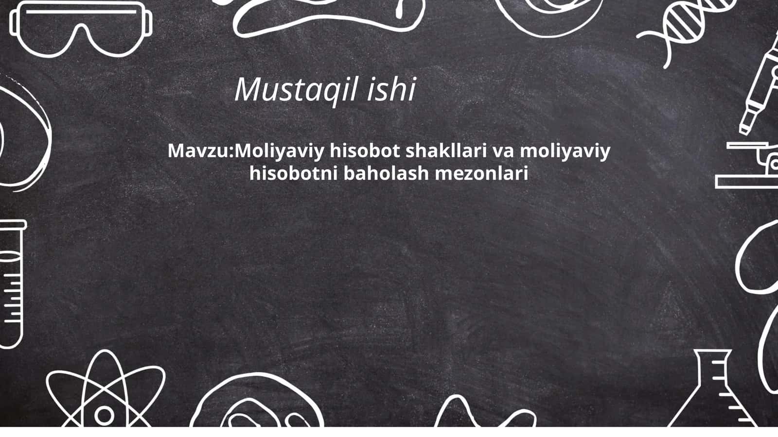 Moliyaviy hisobot shakllari va moliyaviy hisobotni baholash mezonlari
