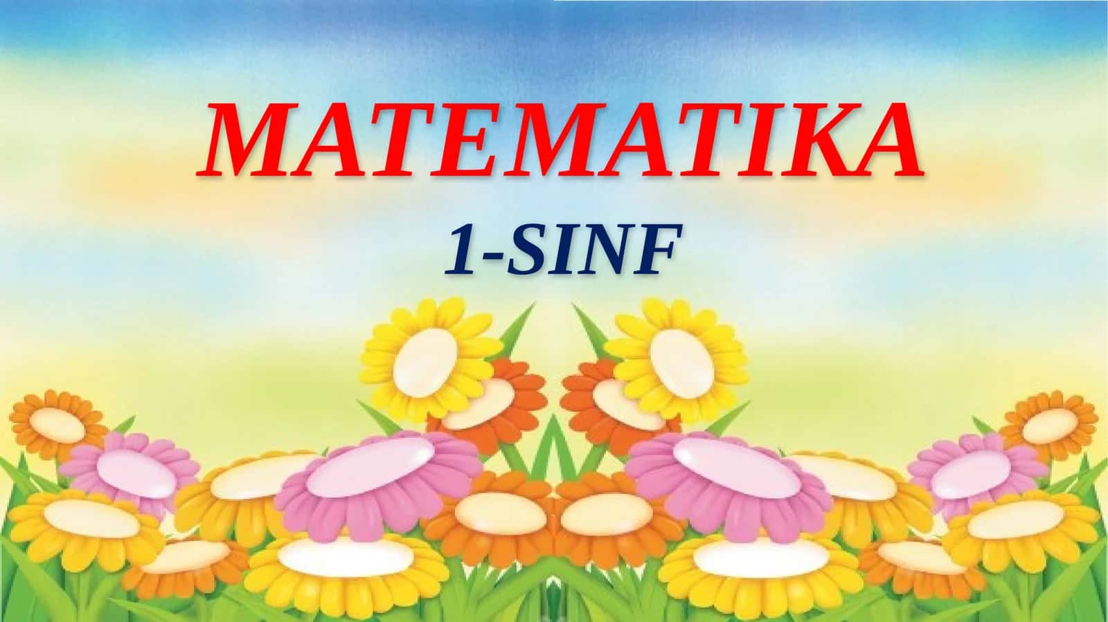 1-SINF Matematika fanlar ichra shoh