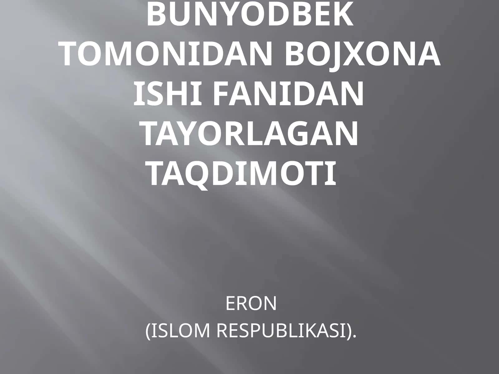 BOJXONA ISHI FANIDAN tayorlagan ERON(ISLOM RESPUBLIKASI)