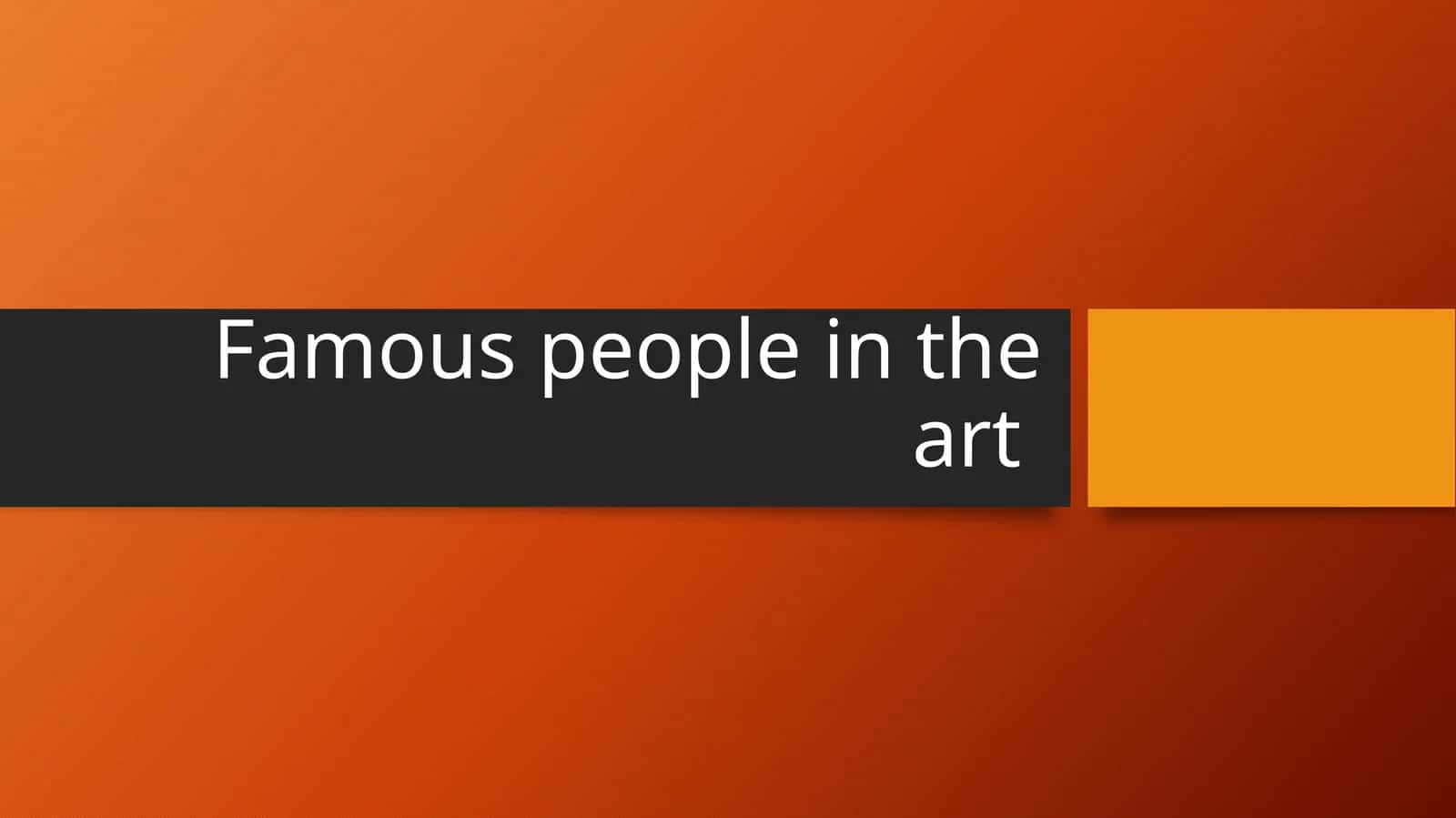 Famous people in the art