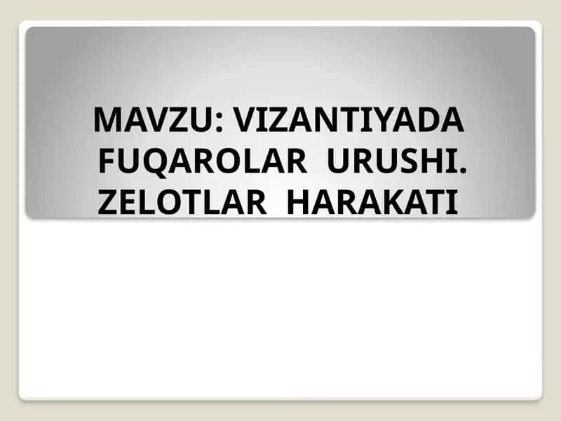 VIZANTIYADA FUQAROLAR URUSHI. ZELOTLAR HARAKATI