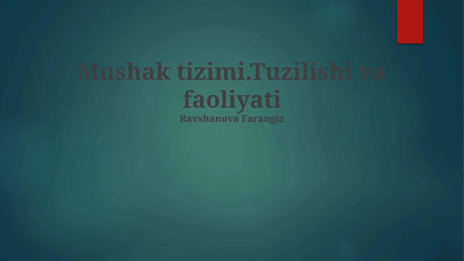 Mushak tizimi.Tuzilishi va faoliyati