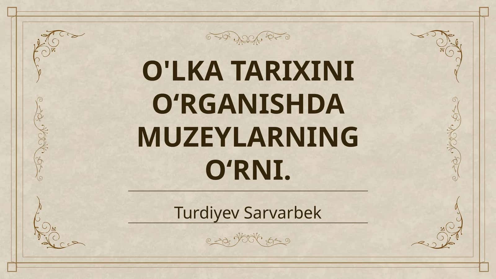 O'LKA TARIXINI OʻRGANISHDA MUZEYLARNING OʻRNI