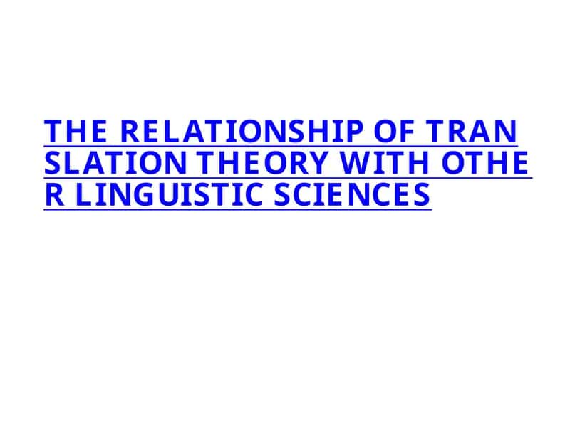 THE RELATIONSHIP OF TRANSLATION THEORY WITH OTHER LINGUISTIC SCIENCES