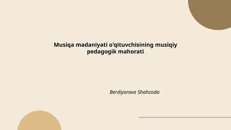 Musiqa madaniyati o'qituvchisining musiqiy pedagogik mahorati