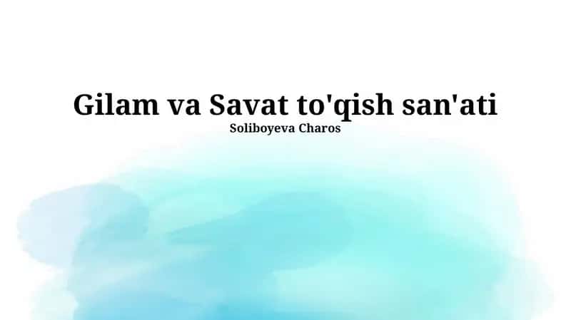 Gilam va Savat to'qish san'ati