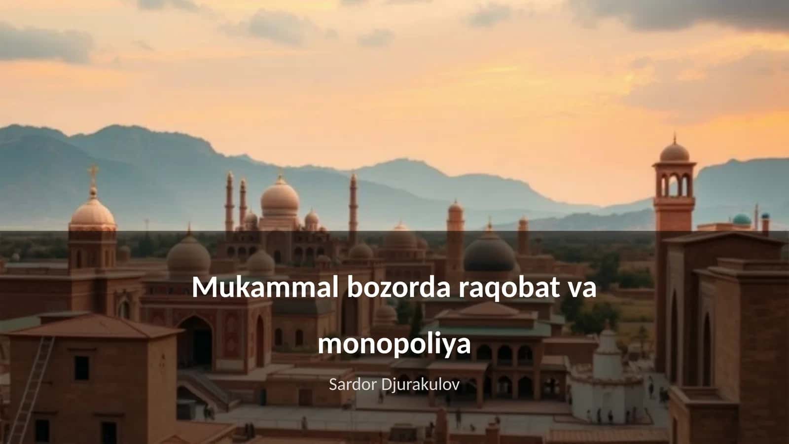 Mukammal bozorda raqobat va monopoliya