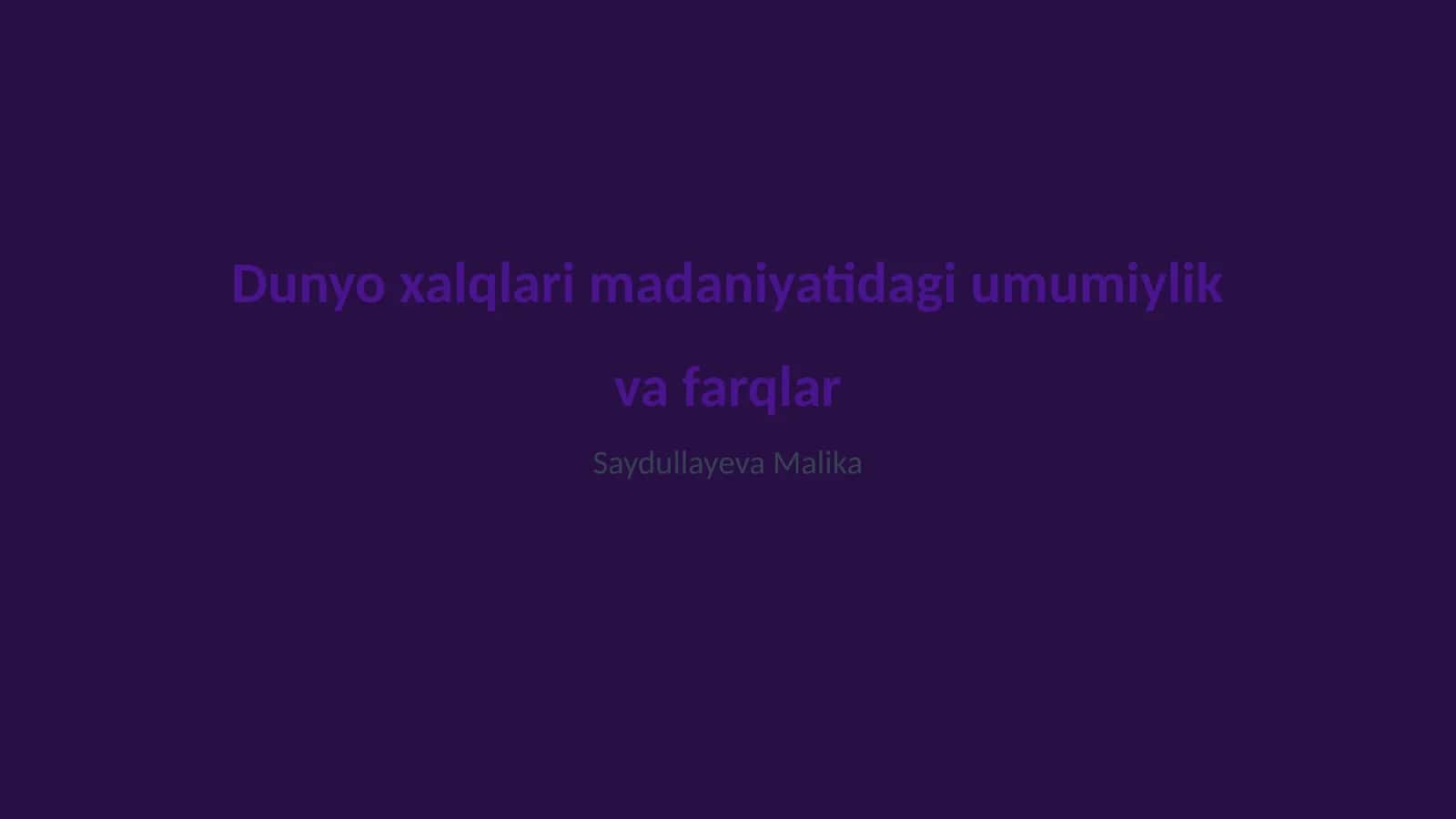 Dunyo xalqlari madaniyatidagi umumiylik va farqlar