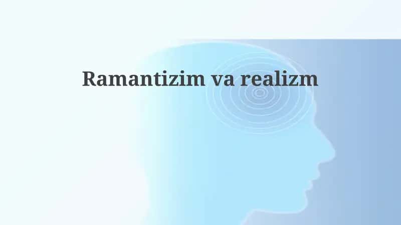 Romantizm va Realizm: Ta'riflar va Tarixiy Kontekst