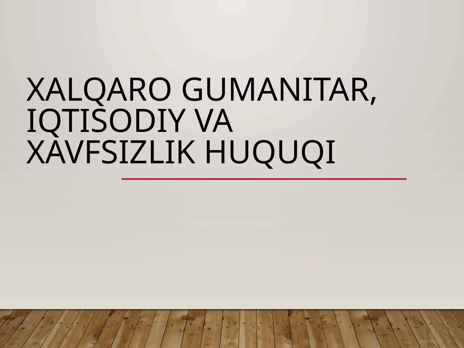 XALQARO GUMANITAR, IQTISODIY VA XAVFSIZLIK HUQUQI