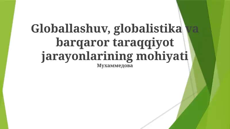 Globallashuv, globalistika va barqaror taraqqiyot jarayonlarining mohiyati