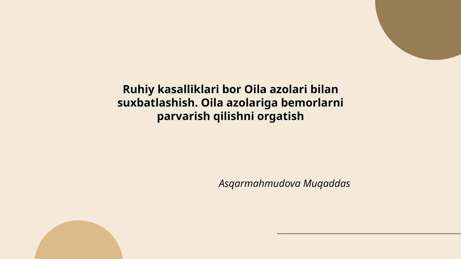 Ruhiy kasalliklari bor Oila azolari bilan suxbatlashish. Oila azolariga bemorlarni parvarish qilishni orgatish