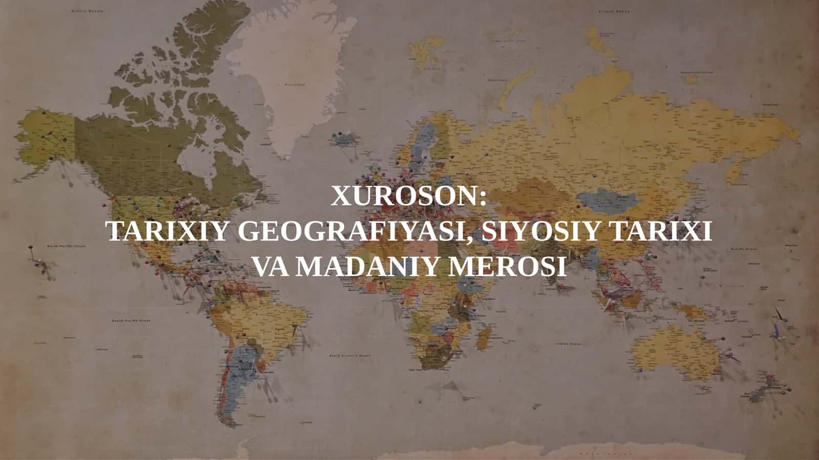 Xuroson: Tarixiy Geografiyasi, Siyosiy Tarixi va Madaniy Merosi
