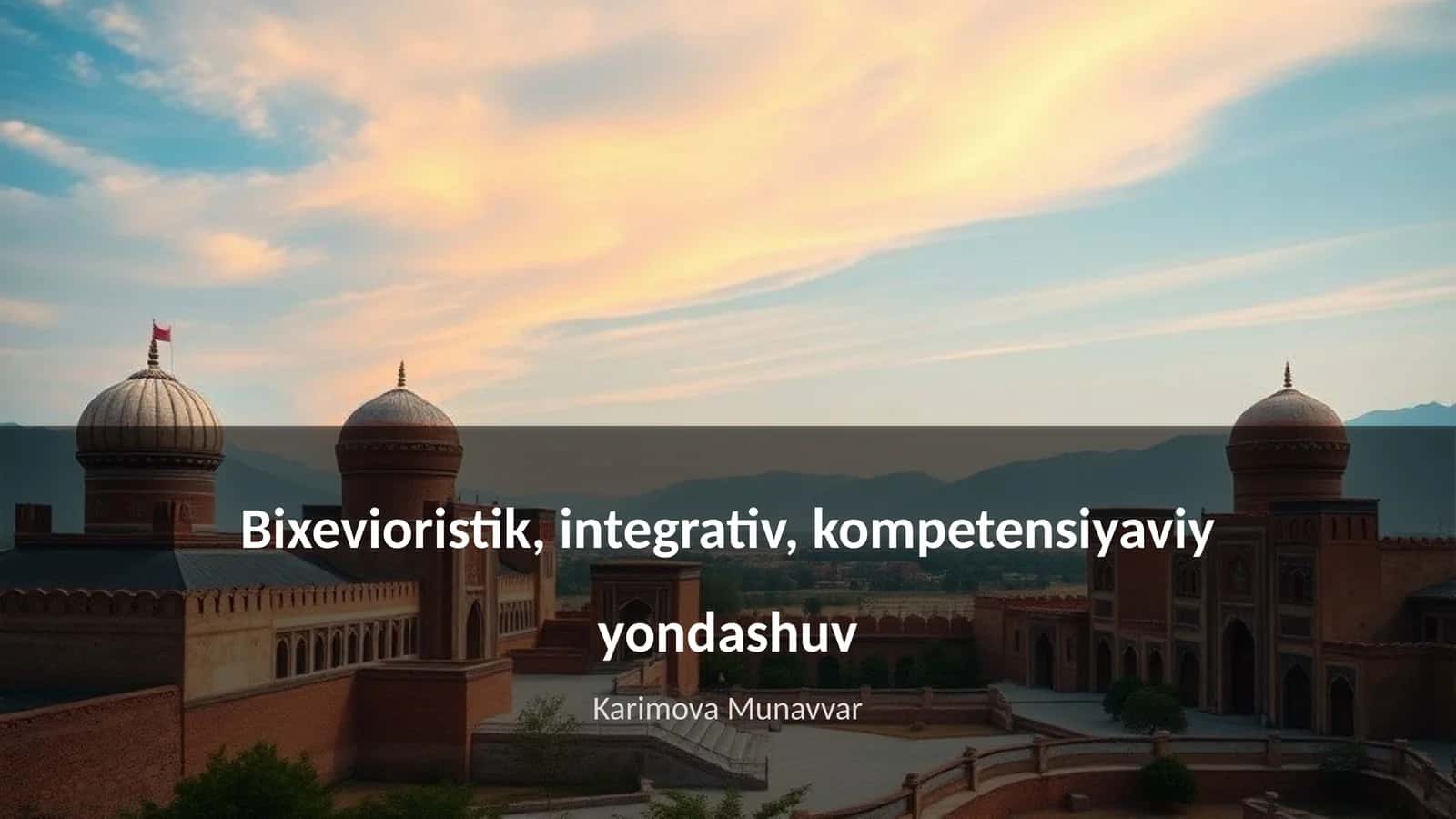Bixevioristik, integrativ, kompetensiyaviy yondashuv