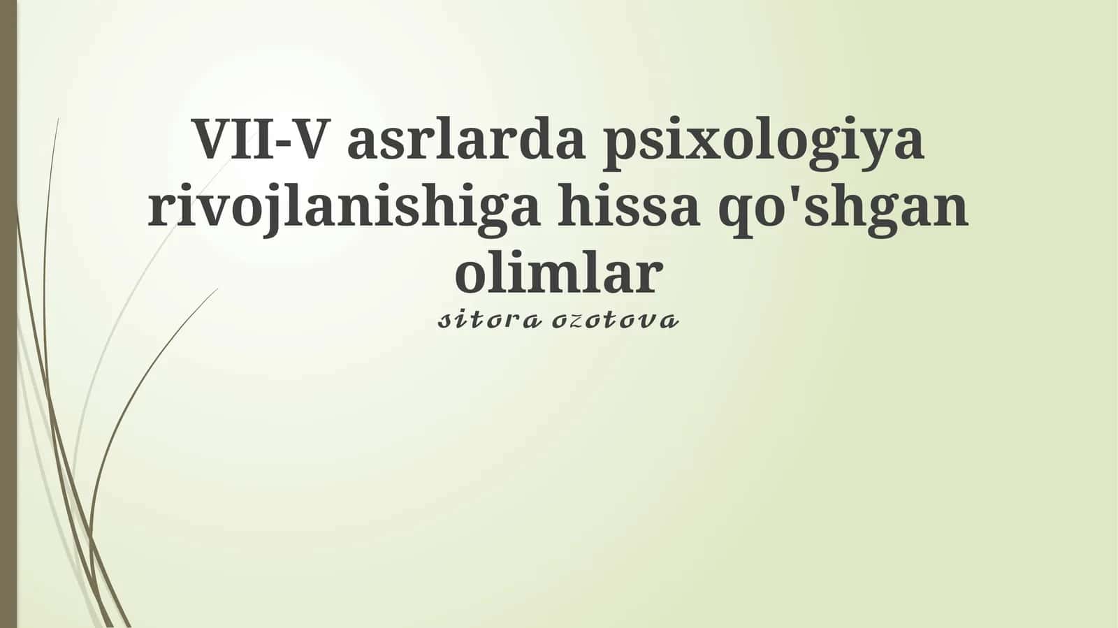VII-V asrlarda psixologiya rivojlanishiga hissa qo'shgan olimlar