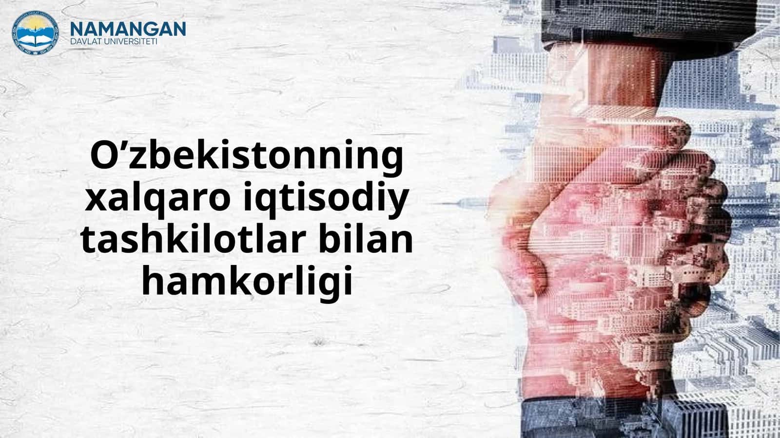 O’zbekistonning xalqaro iqtisodiy tashkilotlar bilan hamkorligi