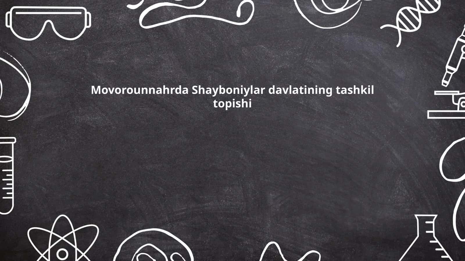 Shayboniylar Davlati Tashkil Topishi Tarixi