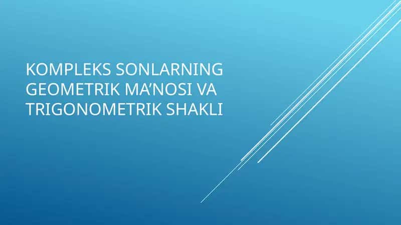 Kompleks sonlarning geometrik ma’nosi va trigonometrik shakli