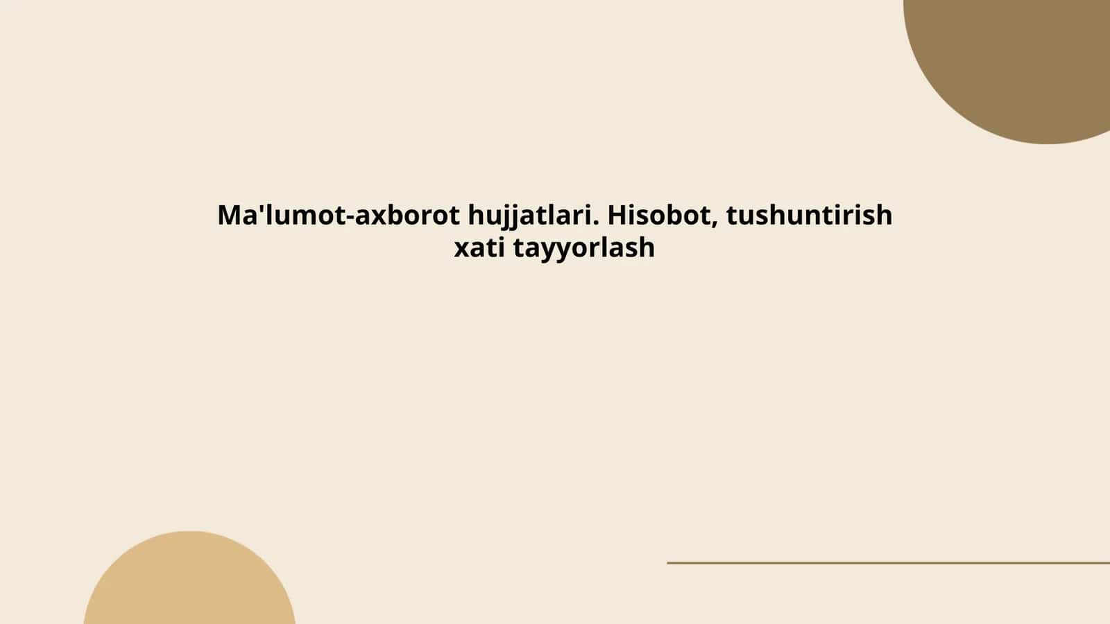 Ma'lumot-axborot hujjatlari. Hisobot, tushuntirish xati tayyorlash