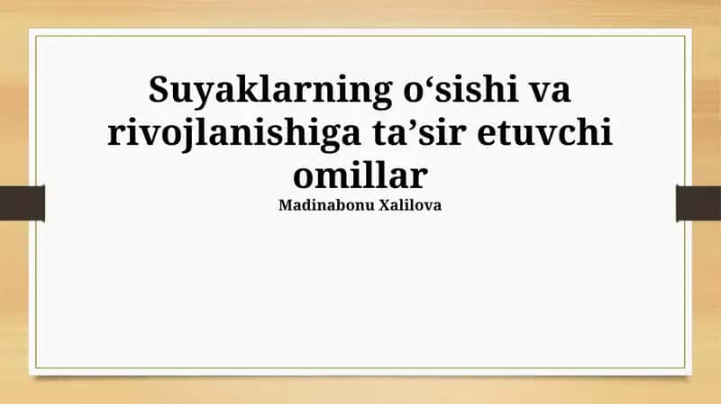 Suyaklarning oʻsishi va rivojlanishiga taʼsir etuvchi omillar