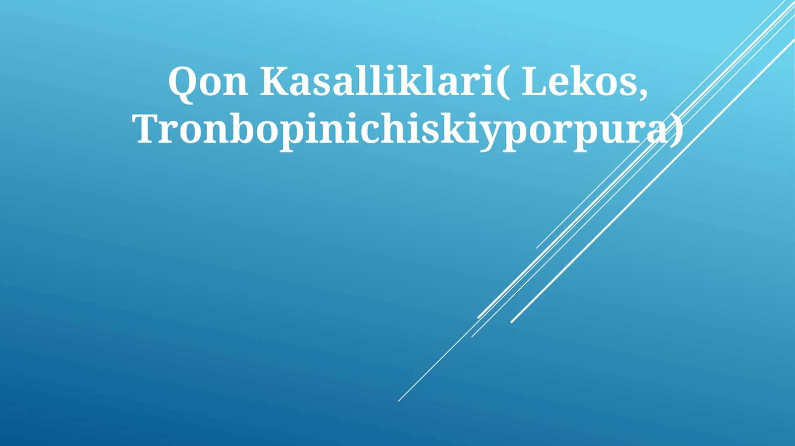 Qon Kasalliklari( Lekos, Tronbopinichiskiyporpura)